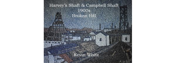 Kevin "Bushy" White: Pictorial Mineral Art Works of Mining in Broken Hill, NSW, Australia: Part 1
