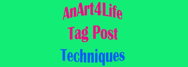 Introducing the AnArt4Life Tag: Techniques