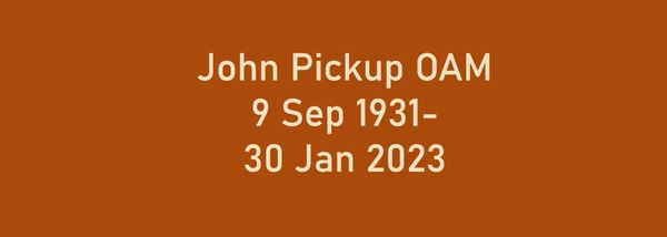 John Pickup OAM (1931-2023)